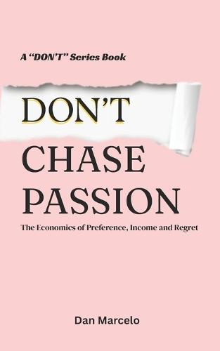 Don't Chase Passion: The Economics of Preference, Income and Regret