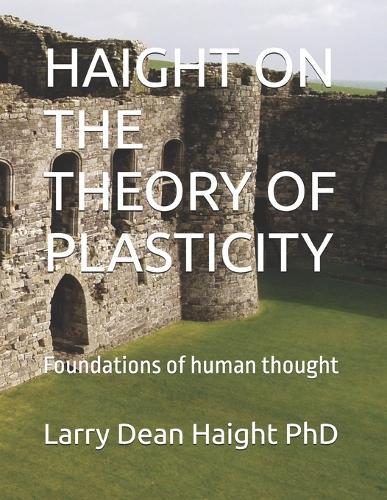 Haight on the Theory of Plasticity: Foundations of human thought