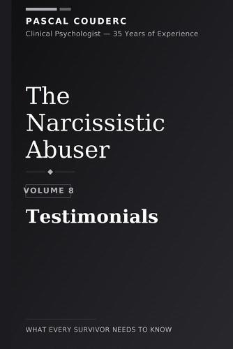 The Narcissistic Abuser: Volume 8: Testimonials