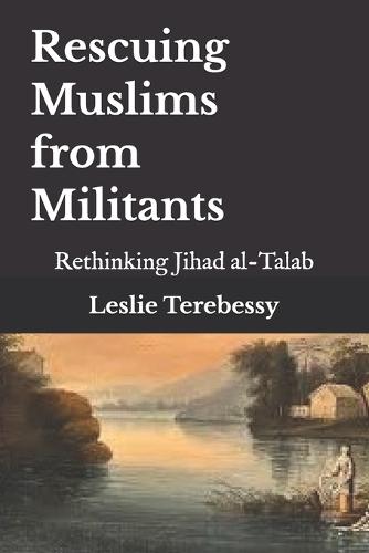 Rescuing Muslims from Militants: Rethinking Jihad al-Talab