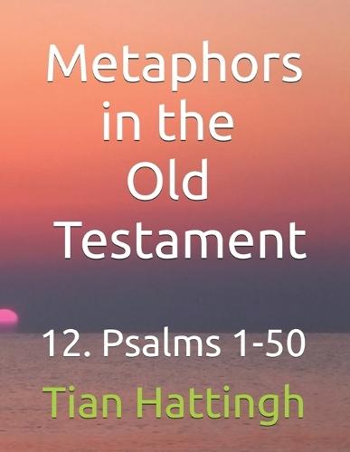 Metaphors in the Old Testament: 12. Psalms 1-50