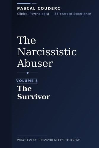 The Narcissistic Abuser: Volume 5: The Survivor