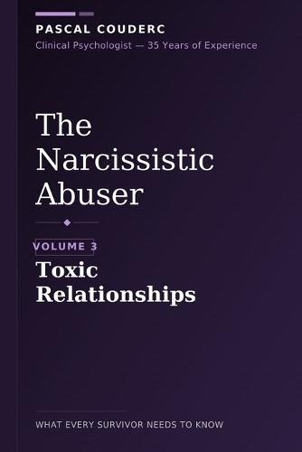 The Narcissistic Abuser: Volume 3: Toxic Relationships