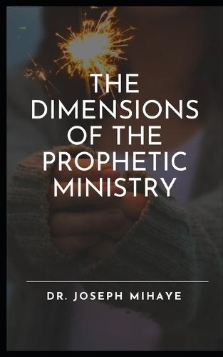 The Dimensions of the Prophetic Ministry