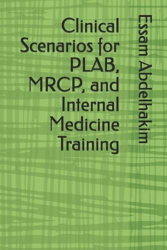 Clinical Scenarios for PLAB, MRCP, and Internal Medicine Training