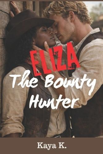 Eliza - The Bounty Hunter: Interracial historical romance