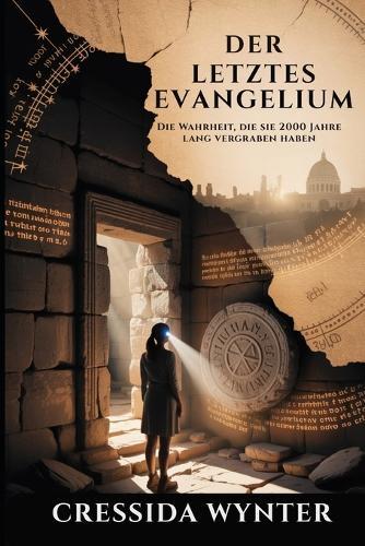 Der Letztes Evangelium: Die Wahrheit, die sie 2000 Jahre lang vergraben haben