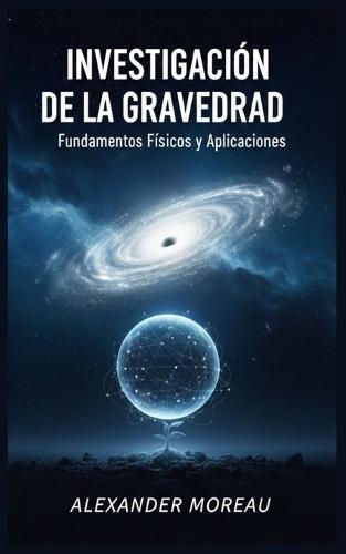 Investigación de la Gravedad: Fundamentos Físicos y Aplicaciones