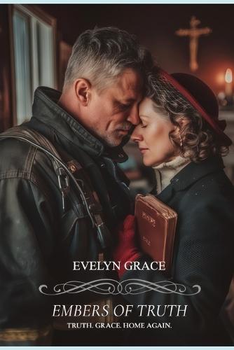 Embers of Truth (Clean Wholesome Christian Romance) (Emberlight Book #3)