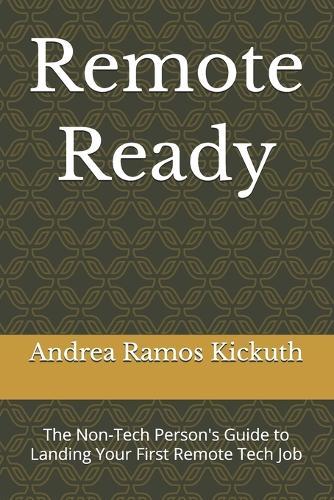 Remote Ready: The Non-Tech Person's Guide to Landing Your First Remote Tech Job