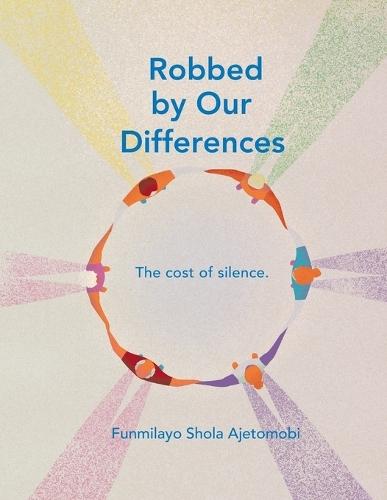Robbed by Our Difference: The Cost of silence