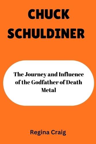 Chuck Schuldiner: The Journey and Influence of the Godfather of Death Metal