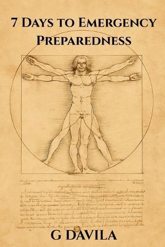 7 Days To Emergency Preparedness: Gain Peace of Mind Through Practical Planning