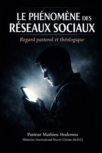 Le Phénomène Des Réseaux Sociaux: Regard pastoral et théologique
