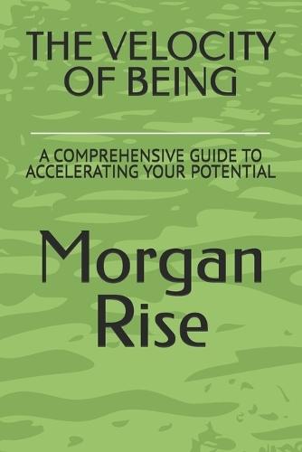 The Velocity of Being: A Comprehensive Guide to Accelerating Your Potential