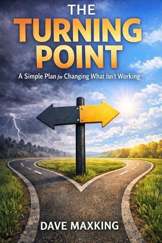 The Turning Point: A Simple Plan for Changing What Isn't Working
