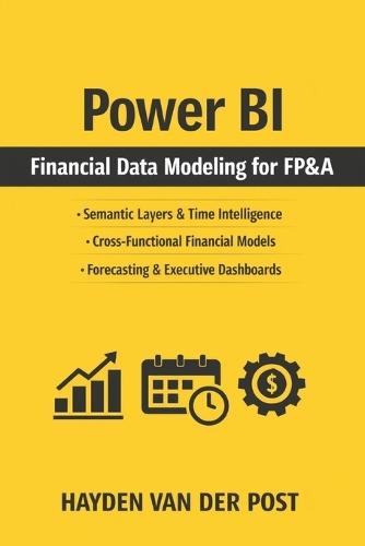Power BI Financial Data Modeling for FP&A: Building Semantic Layers, Time Intelligence, and Cross-Functional Dimensional Models for Modern Finance Teams