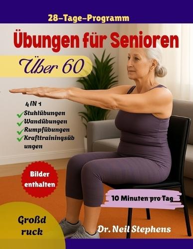 Übungen für Senioren Über 60: Einfache 10-Minuten-Heimtrainings zur Verbesserung von Kraft, Gleichgewicht, Beweglichkeit, Herzgesundheit und aktivem Altern