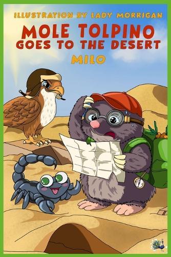 Mole Tolpino goes into the desert: For children up to 7 years old