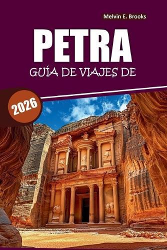 Guía de viaje de Petra 2026: Un manual práctico sobre los lugares clave de Jordania, lo que los visitantes suelen perderse, excursiones de un día y planificación de visitas