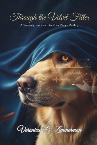 Through the Velvet Filter: A Sensory Journey into Your Dog's Reality.