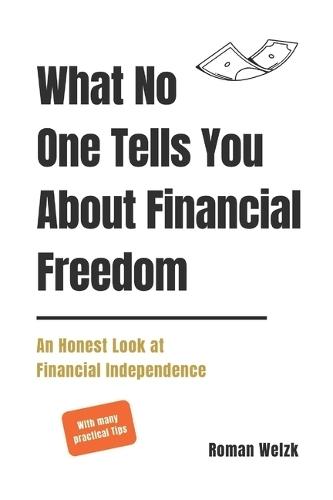 What No One Tells You About Financial Freedom - An Honest Look at Financial Independence