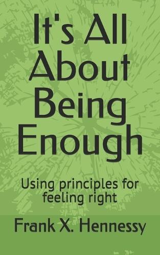 It's All About Being Enough: Using principles for feeling right