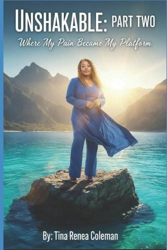 Unshakable Vol 2: When My Pain Became My Plateform
