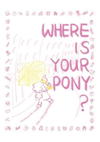 Where is your pony?: Pony's Day Out: A Timeless Journey for forgotten dreams.