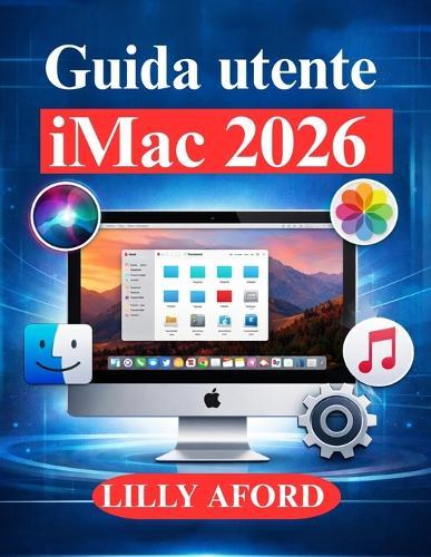Guida utente iMac 2026: Dalla configurazione ai suggerimenti degli esperti per gli utenti macOS