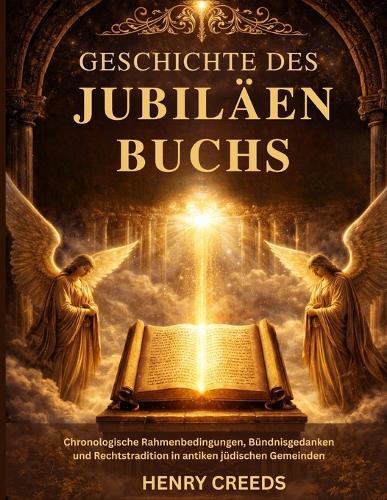 Geschichte des Jubiläenbuchs: Chronologische Rahmenbedingungen, Bündnisgedanken und Rechtstradition in antiken jüdischen Gemeinden