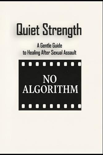 Quiet Strength: A Gentle Guide to Healing After Sexual Assault