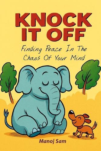 Knock It Off: Finding Peace In The Chaos Of Your Mind