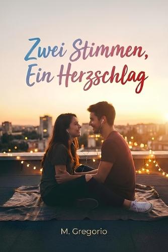 Zwei Stimmen, Ein Herzschlag: Ein interaktiver Roman mit zwei Stimmen für Paare. Lest gemeinsam die Gedanken von Ihm und Ihr - mit praktischen Übungen zur Verbesserung von Dialog, Intimität und Nähe in der Beziehung. Buch für gemeinsame Erlebnisse.