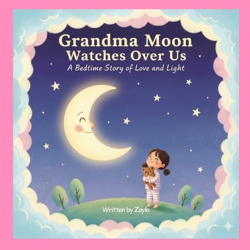 Grandma Moon Watches Over Us: A Cozy Bedtime Story for Little Dreamers