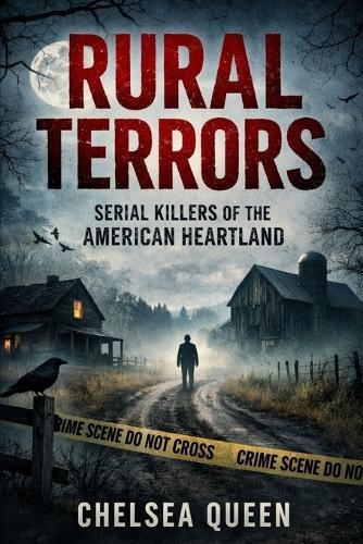 Rural Terrors: Serial Killers of the American Heartland