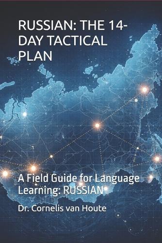 Russian: THE 14-DAY TACTICAL PLAN: A Field Guide for Language Learning: RUSSIAN