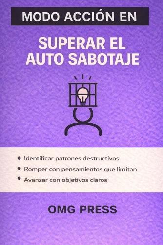 MODO ACCIÓN EN Superar el autosabotaje: Cómo dejar de ponerte trabas, romper patrones mentales y avanzar sin forzarte