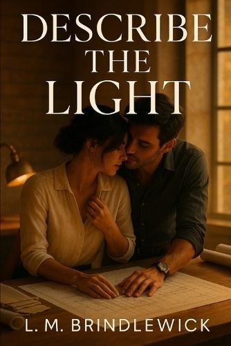 Describe the Light: A Contemporary Romance About Seeing with the Heart