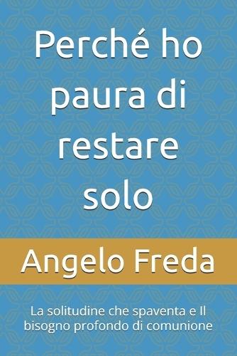 Perché ho paura di restare solo: La solitudine che spaventa e Il bisogno profondo di comunione
