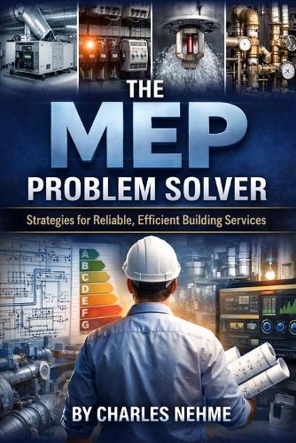 The MEP Problem Solver: Strategies for Reliable, Efficient Building Services