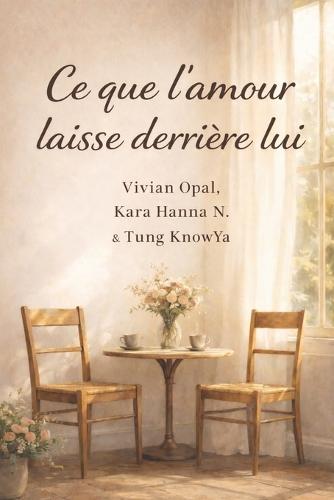 Ce que l'amour laisse derrière lui: Histoires d'amour sincères, au-delà de la Saint-Valentin