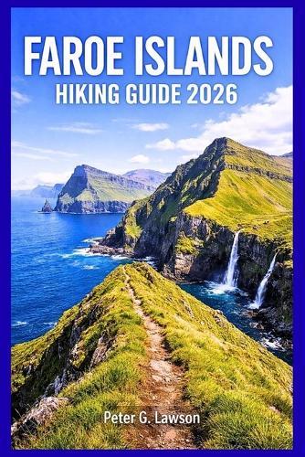 Faroe Islands Hiking Guide 2026: Plan Your Adventure, Discover Scenic Trails, and Master Essential Tips for Epic Outdoor Journeys