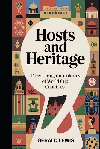 Hosts-and Heritage: Discovering the Cultures of World Cup Countries