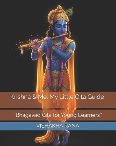 Krishna & Me: My Little Gita Guide: ''Bhagavad Gita for Young Learners''