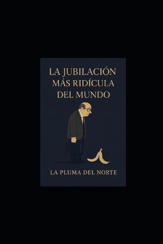 La jubilación más ridícula del mundo