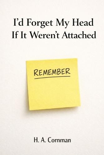 I'd Forget My Head If It Weren't Attached