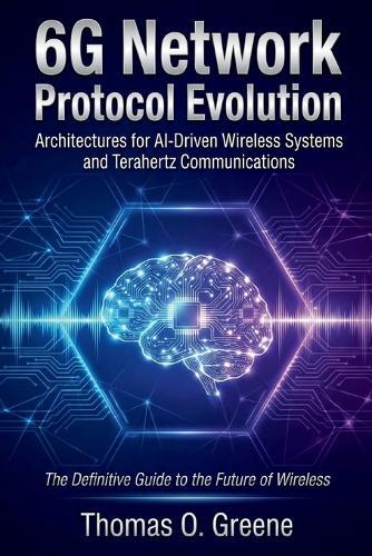 6G Network Protocol Evolution: Architectures for AI-Driven Wireless Systems and Terahertz Communications