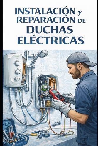 Instalación y Reparación de Duchas Eléctricas