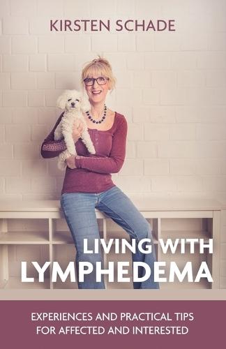 Living with Lymphedema: Experiences and Practical Tips for Affected and Interested